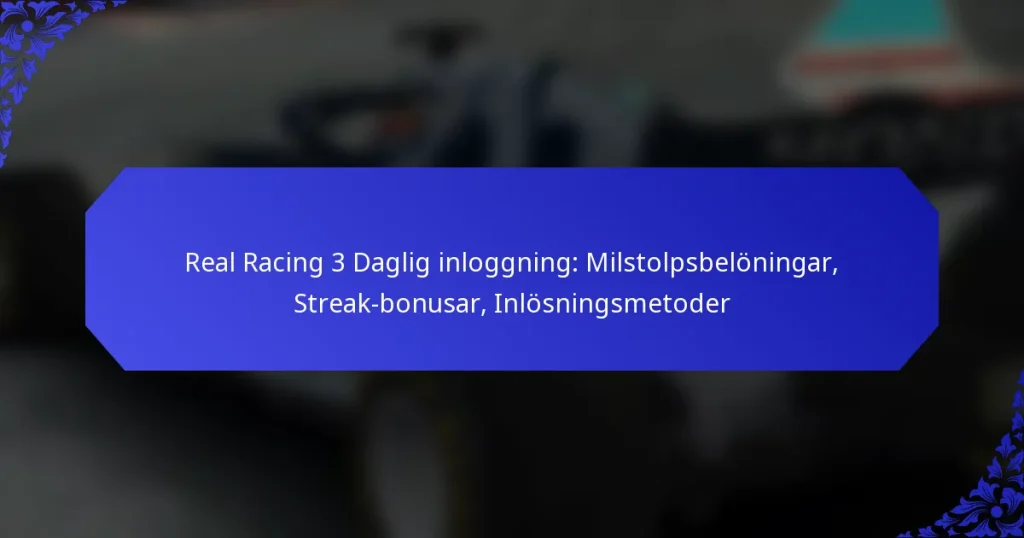 Real Racing 3 Daglig inloggning: Milstolpsbelöningar, Streak-bonusar, Inlösningsmetoder