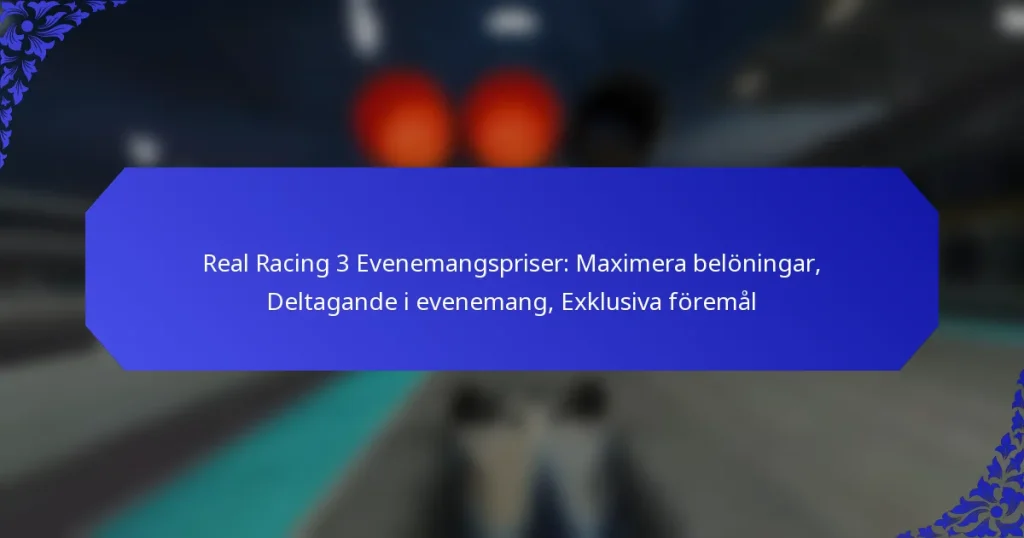 Real Racing 3 Evenemangspriser: Maximera belöningar, Deltagande i evenemang, Exklusiva föremål