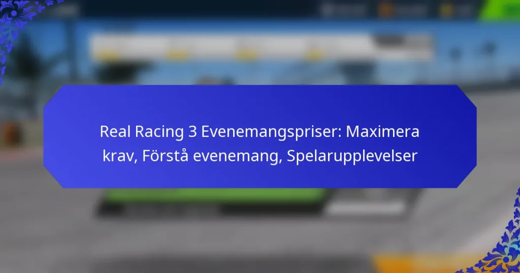 Real Racing 3 Evenemangspriser: Maximera krav, Förstå evenemang, Spelarupplevelser