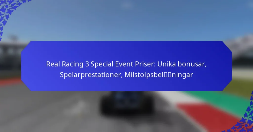 Real Racing 3 Special Event Priser: Unika bonusar, Spelarprestationer, Milstolpsbelöningar