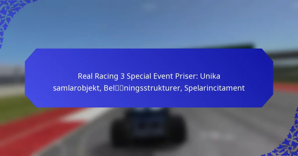 Real Racing 3 Special Event Priser: Unika samlarobjekt, Belöningsstrukturer, Spelarincitament