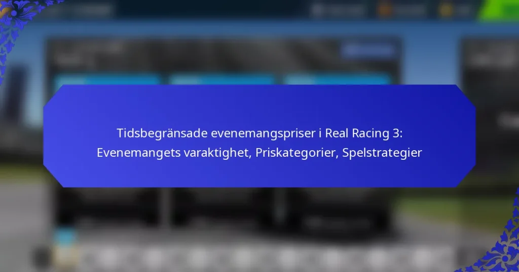 Tidsbegränsade evenemangspriser i Real Racing 3: Evenemangets varaktighet, Priskategorier, Spelstrategier