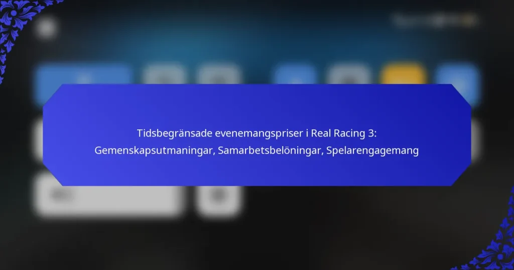 Tidsbegränsade evenemangspriser i Real Racing 3: Gemenskapsutmaningar, Samarbetsbelöningar, Spelarengagemang