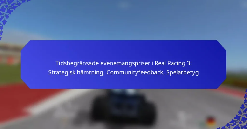 Tidsbegränsade evenemangspriser i Real Racing 3: Strategisk hämtning, Communityfeedback, Spelarbetyg