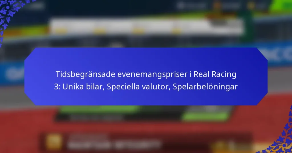 Tidsbegränsade evenemangspriser i Real Racing 3: Unika bilar, Speciella valutor, Spelarbelöningar