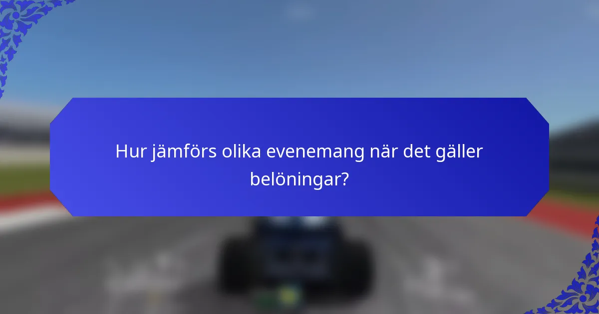 Hur jämförs olika evenemang när det gäller belöningar?