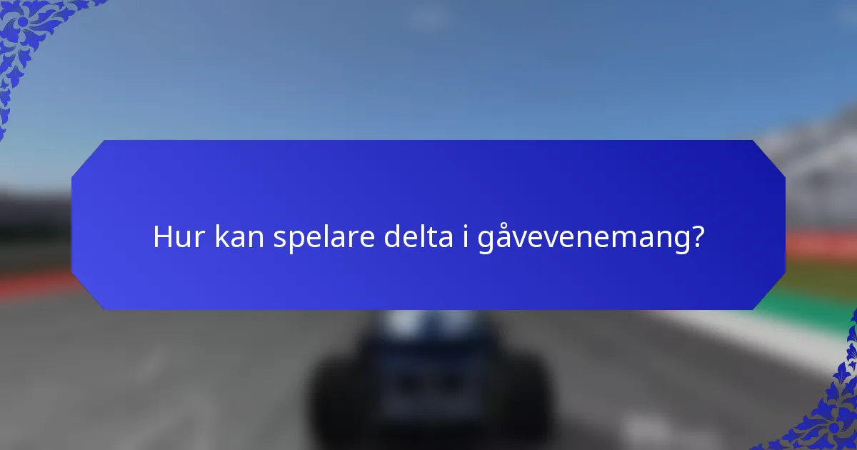Hur kan spelare delta i gåvevenemang?