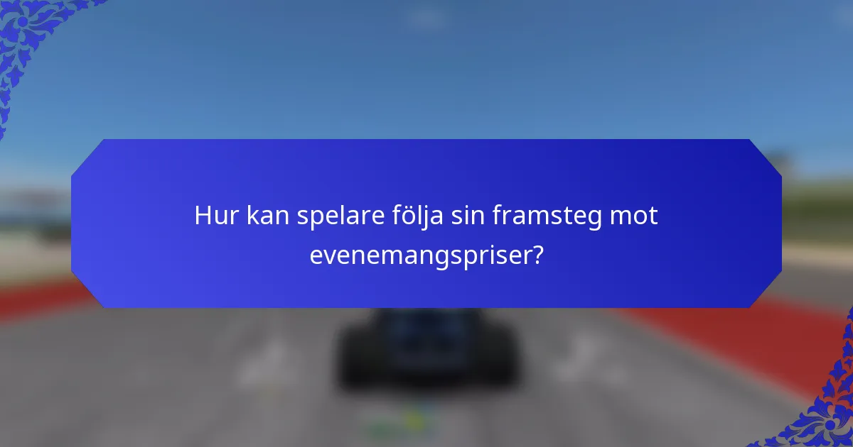 Hur kan spelare följa sin framsteg mot evenemangspriser?