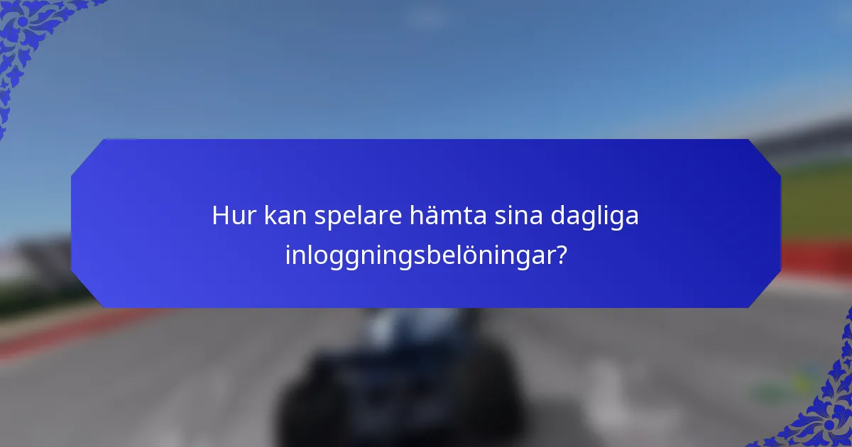 Hur kan spelare hämta sina dagliga inloggningsbelöningar?