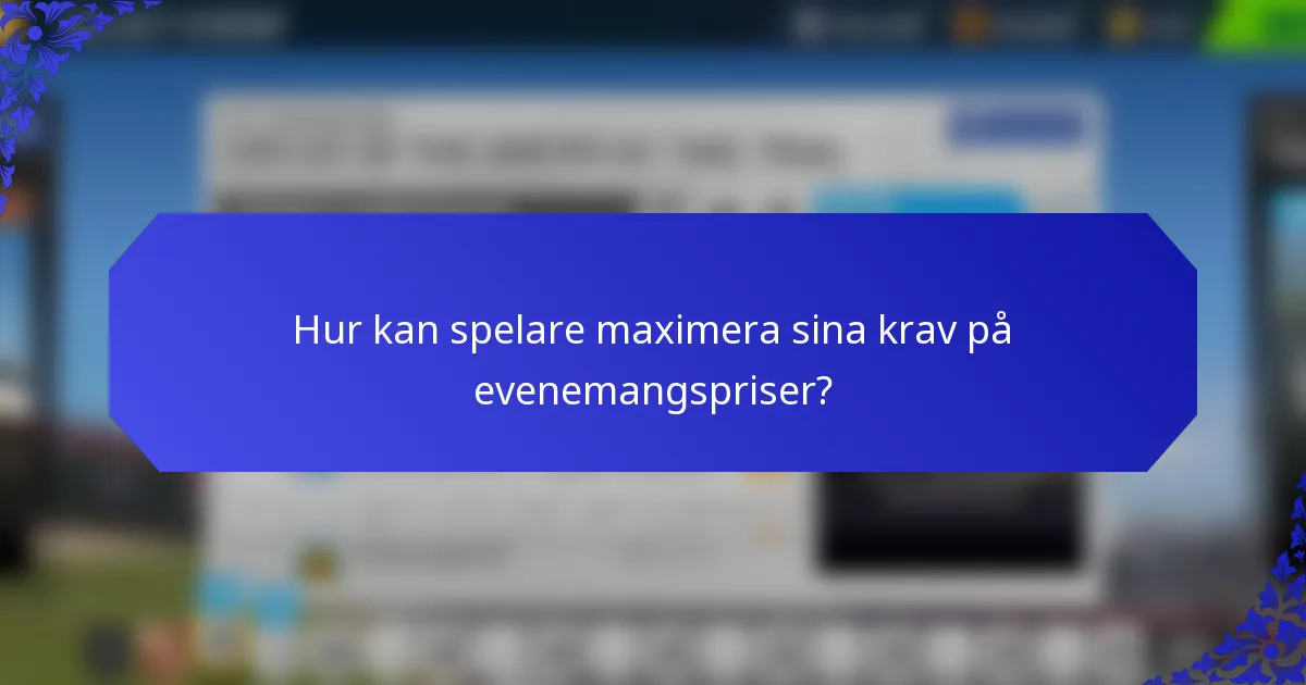Hur kan spelare maximera sina krav på evenemangspriser?
