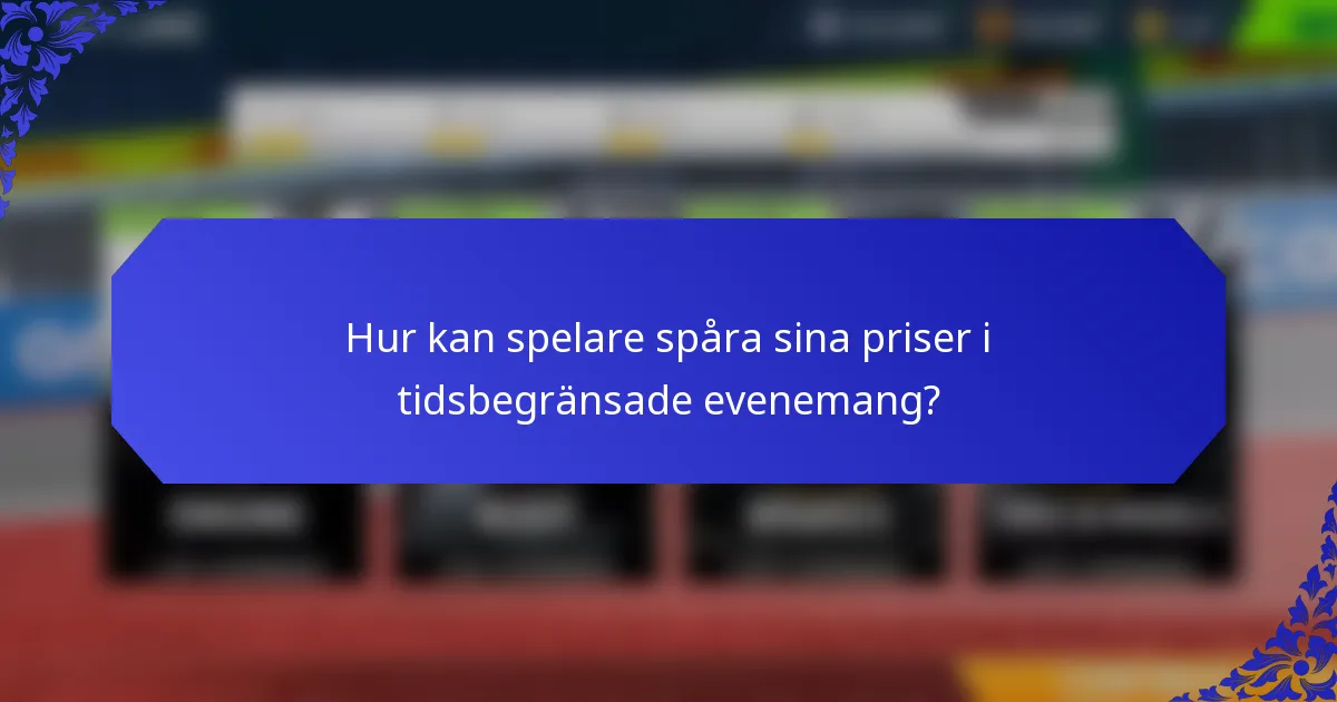Hur kan spelare spåra sina priser i tidsbegränsade evenemang?