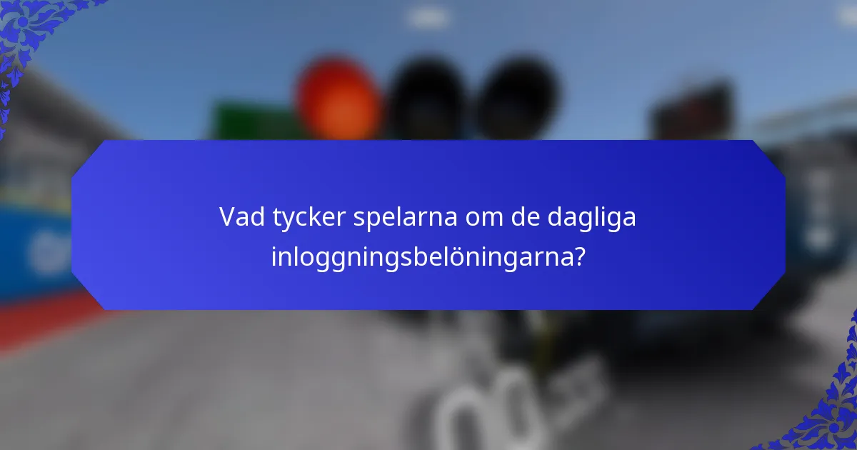 Vad tycker spelarna om de dagliga inloggningsbelöningarna?