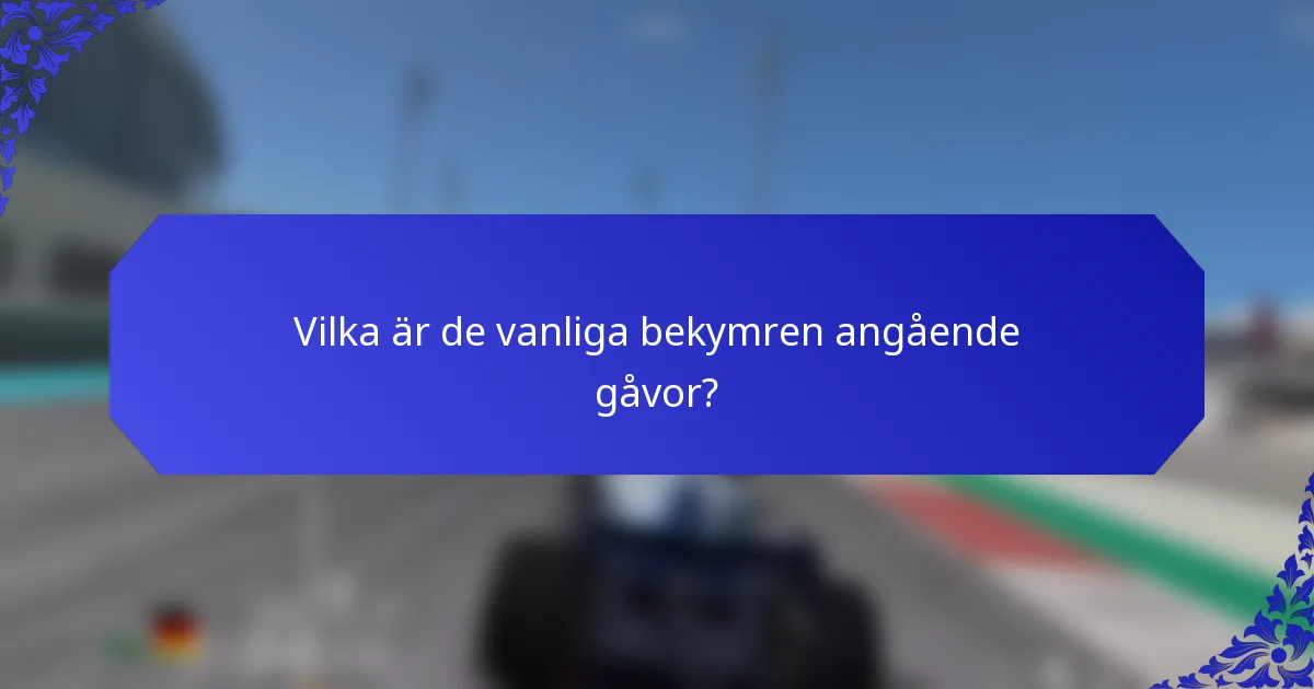 Vilka är de vanliga bekymren angående gåvor?