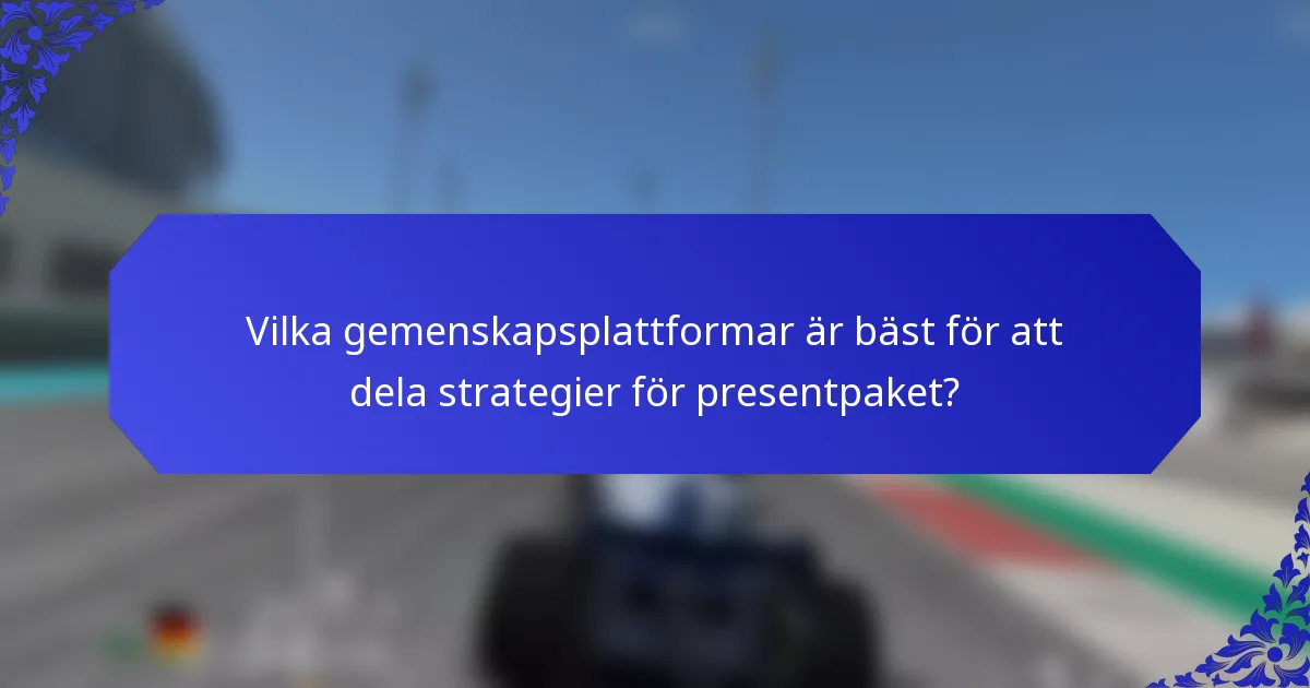 Vilka gemenskapsplattformar är bäst för att dela strategier för presentpaket?