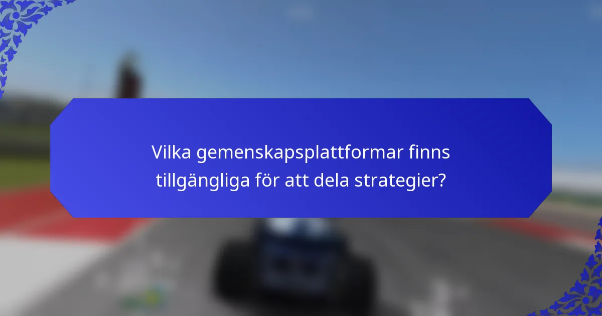 Vilka gemenskapsplattformar finns tillgängliga för att dela strategier?