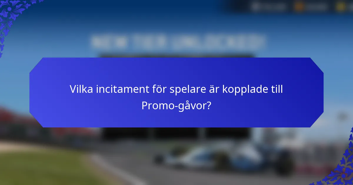 Vilka incitament för spelare är kopplade till Promo-gåvor?