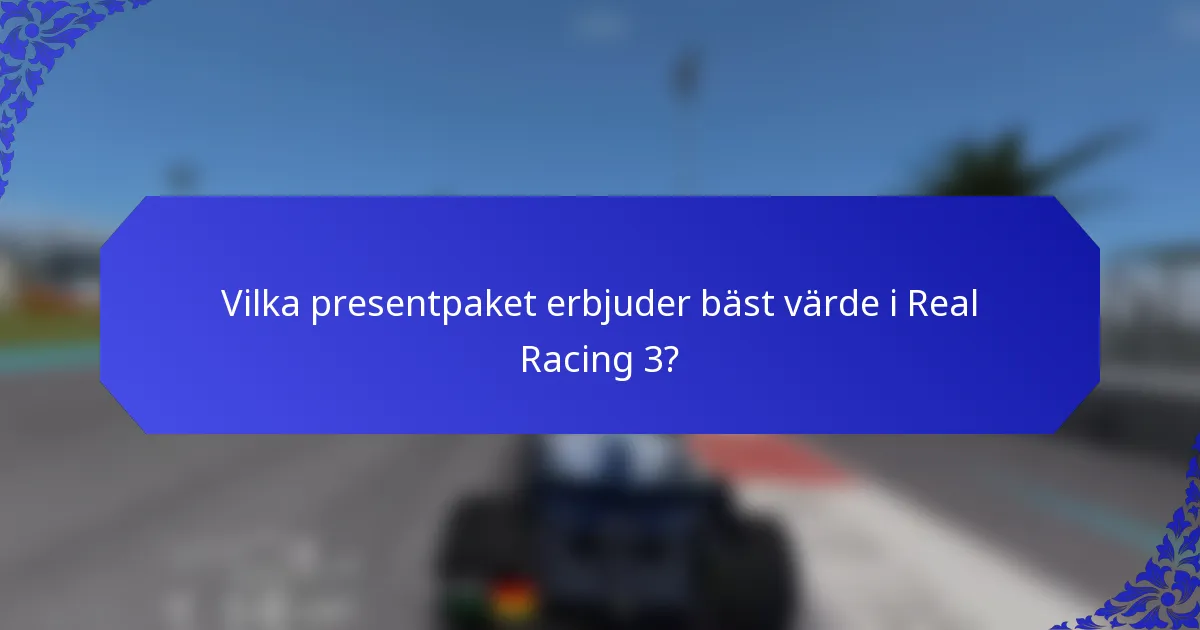 Vilka presentpaket erbjuder bäst värde i Real Racing 3?