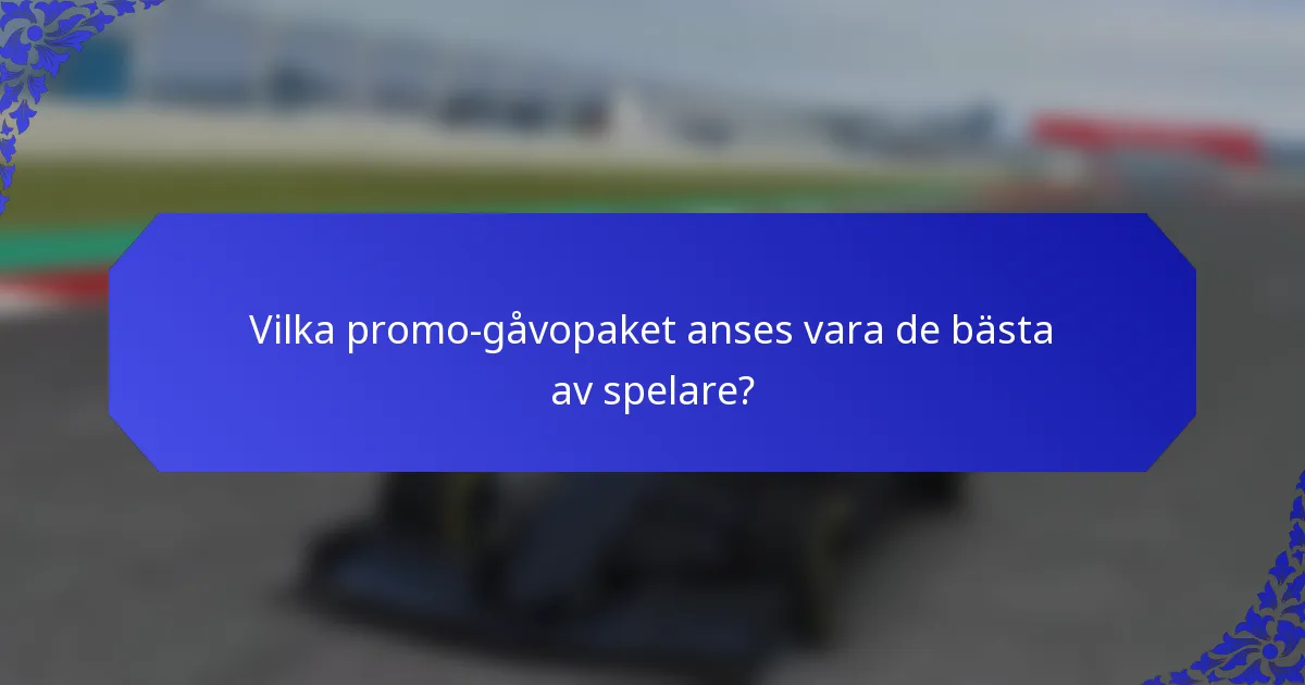 Vilka promo-gåvopaket anses vara de bästa av spelare?