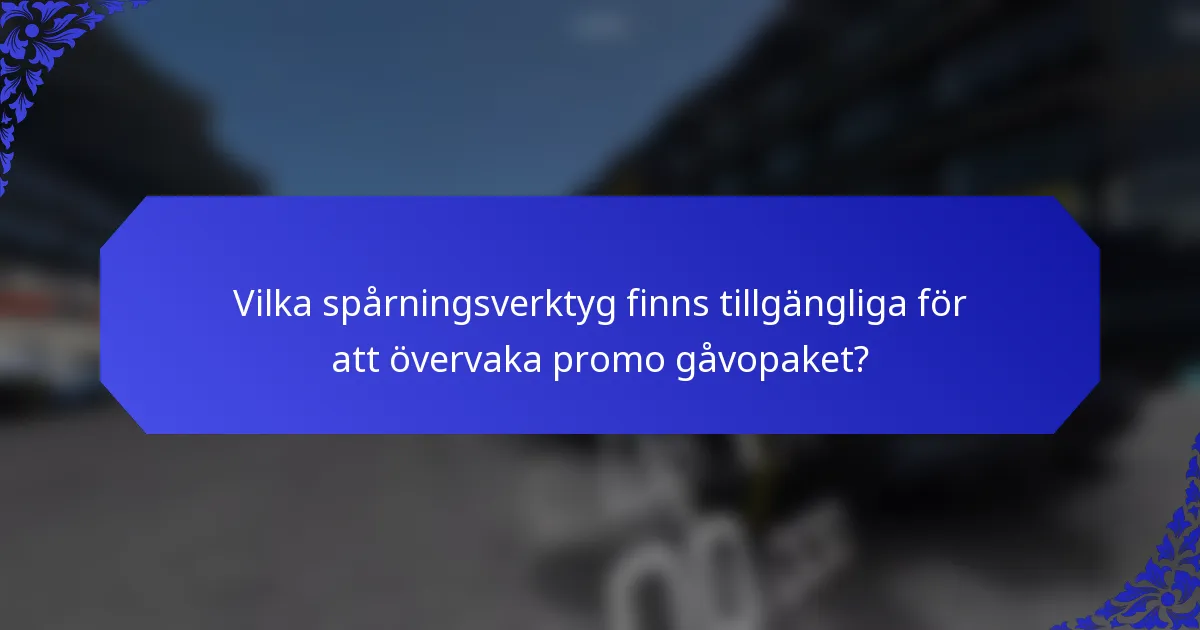 Vilka spårningsverktyg finns tillgängliga för att övervaka promo gåvopaket?