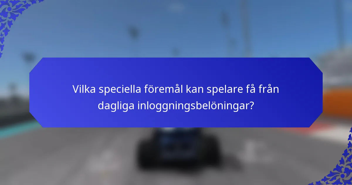 Vilka speciella föremål kan spelare få från dagliga inloggningsbelöningar?