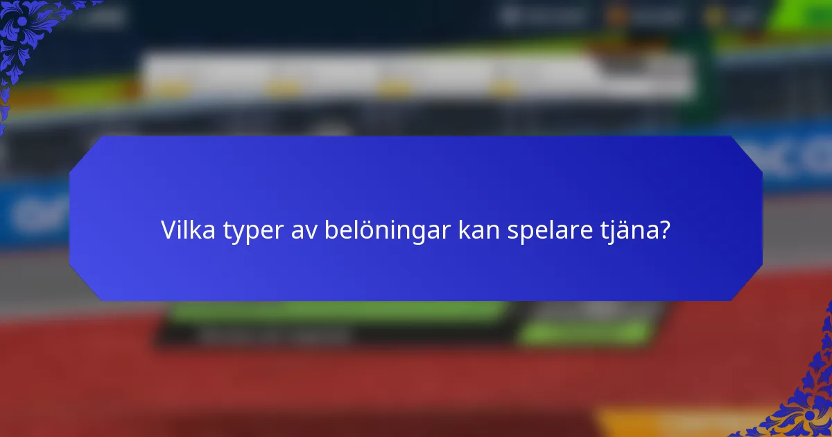 Vilka typer av belöningar kan spelare tjäna?