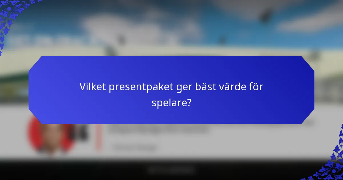 Vilket presentpaket ger bäst värde för spelare?